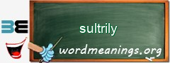 WordMeaning blackboard for sultrily